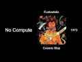Funkadelic - No Compute - Cosmic Slop [1973]