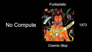 Funkadelic - No Compute - Cosmic Slop [1973]
