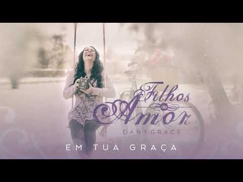 Em Tua Graça - Dany Grace