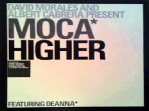 David Morales And Albert Cabrera present Moca feat. Deanna ‎-- Higher (KOT mix)