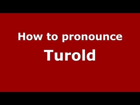 How to pronounce Turold