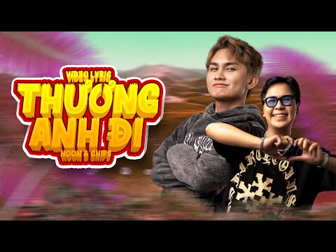 Thương Anh Đi - Hoon, Chips | Music lyric