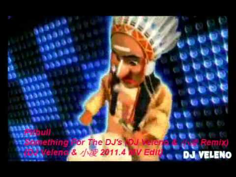 Pitbull - Something For The DJ's (DJ Veleno & 小凌 Remix)