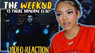 REACTING TO THE WEEKND 'IS THERE SOMEONE ELSE?' music video
