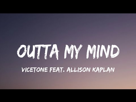 Vicetone - Outta My Mind (lyrics) feat. Allison Kaplan