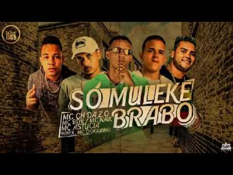 MC CH Da ZO, MC BDR, MC Naik r MC Astúcia - SÓ MULEKE BRABO