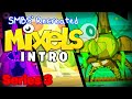 SMBS Recreated Mixels Intro Series 3 Ver Mixels