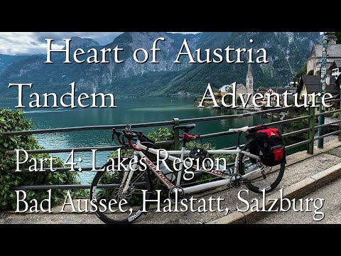 Heart of Austria Pt 4 | Lakes Region, Bad Aussee, Halstatt, Salzburg | Tandem Cycling Adventure