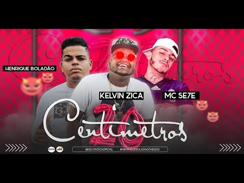 KELVIN ZICA, HENRIQUE BOLADÃO E MC SE7E - 20 CENTIMETROS