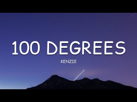 kenzie - 100 Degrees (Lyrics)🎵