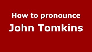 How to pronounce John Tomkins