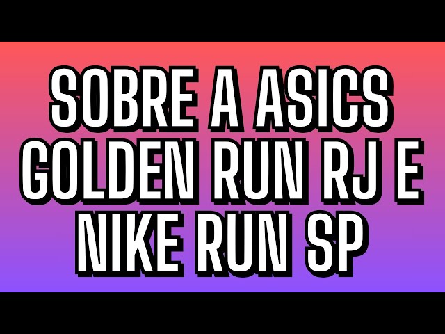 o que ROLOU na ASICS GOLDEN RUN RJ e NIKE RUN SP