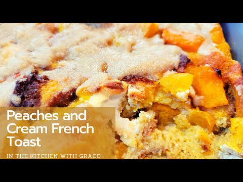 Peaches and Cream Overnight French Toast Bake Recipe | Breakfast Ideas | Make Ahead Breakfast