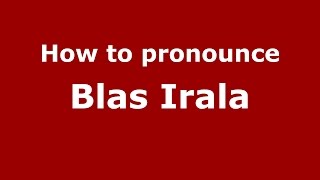 How to pronounce Blas Irala