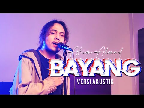 Bayang - Akim Ahmad | Official Akustik Video