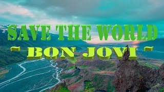 Save The World Bon Jovi lyrics | Bon Jovi Songs