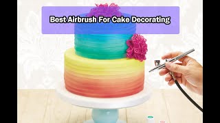 Top 5 Best Airbrush For Cake Decorating of 2025