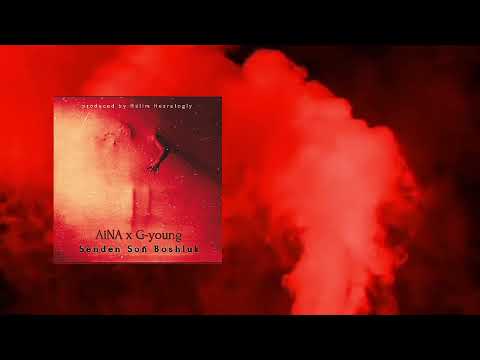 AiNA x G-young - Senden Soñ Boshluk (albom 4 tarap)