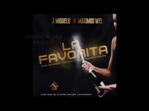 J Miguelo Ft. Maximus Wel - La Favorita