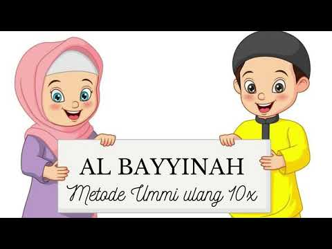 Al Bayyinah Metode Ummi Ulang 10x | Murotal Hafalan Anak | Juz 30