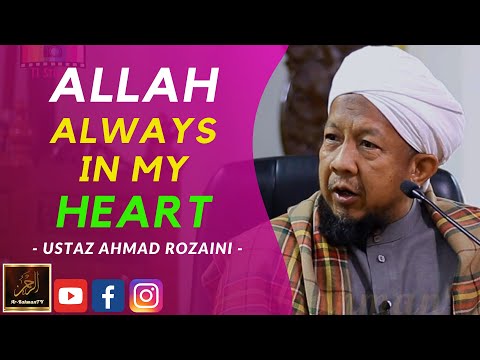 Ustaz Ahmad Rozaini - ALLAH ALWAYS IN MY HEART