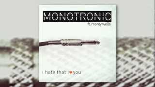 MONOTRONIC - I Hate That I Love You (TEASER)