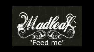 Madleaf - Feed Me