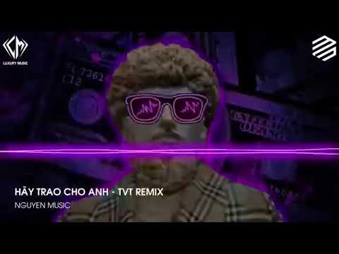 Hãy Trao Cho Anh - Thereon Remix | nhạc Remix Hot Trend TikTok 2023