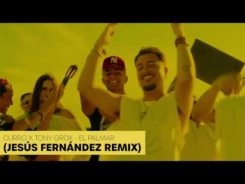 Curro x Tony Grox - El Palmar (Jesús Fernández Remix)