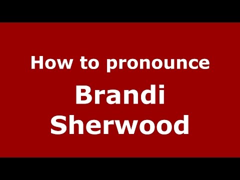 How to pronounce Brandi Sherwood (American English/US)  - PronounceNames.com