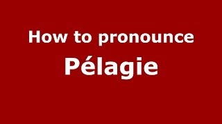 How to pronounce Pélagie