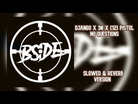 Django X 30 X (12) Pistol - No Questions (Slowed & Reverb)