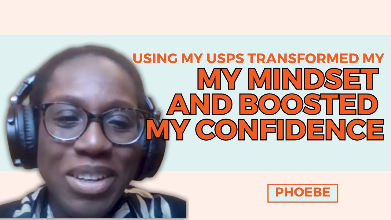 How Using USPs Transformed Phoebe’s Mindset and Boosted Her Confidence