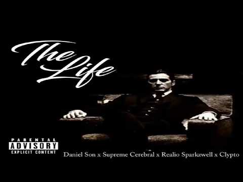 Daniel Son X Supreme Cerebral X Realio Sparkzwell - The Life (Prod. By Clypto)
