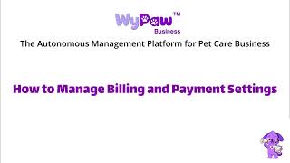 How to Manage Billing and Payment Settings | WyPaw Business