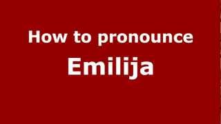 How to pronounce Emilija