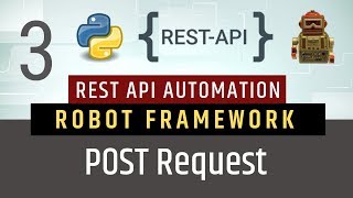 Part 3- POST Request | Rest API Testing using Robot Framework