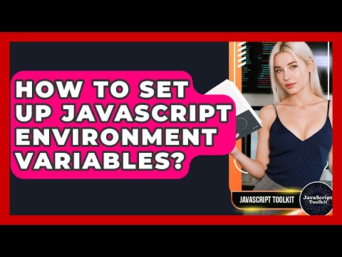 How To Set Up Javascript Environment Variables Javascript Toolkit