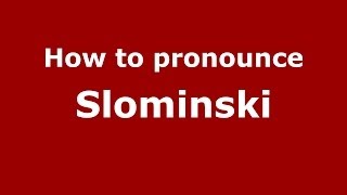 How to pronounce Slominski