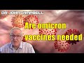 Dr John Campbell | Are omicron vaccines needed | News About Covid-19
