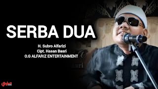 Download lagu Serba Dua  ||  H. Subro Alfarizi  ||  Cipt. Hasan Basri mp3