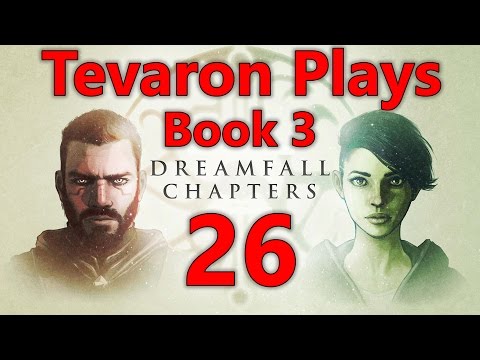 Tevaron Plays: Dreamfall Chapters [Book 3] [Pt 26]