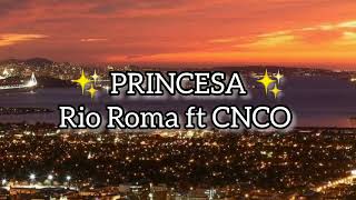 Rio Roma ft CNCO - Princesa (Letra) ❤️
