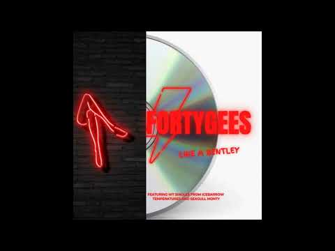 Fortygees- Like a Bentley