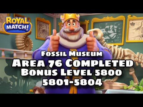 Royal Match League Area 76 Completed | Fossil Museum Claim Bonus Level 5800 - Welcome New Area 77