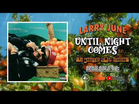 🍊Larry June🍊DJ Manifest🍊Until Night Comes🍊2.0🍊 Remix Album🍊