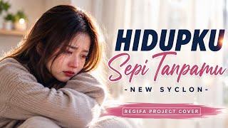 Download lagu HIDUPKU SEPI TANPAMU | NEW SYCLON | REGIFA PROJECT COVER mp3