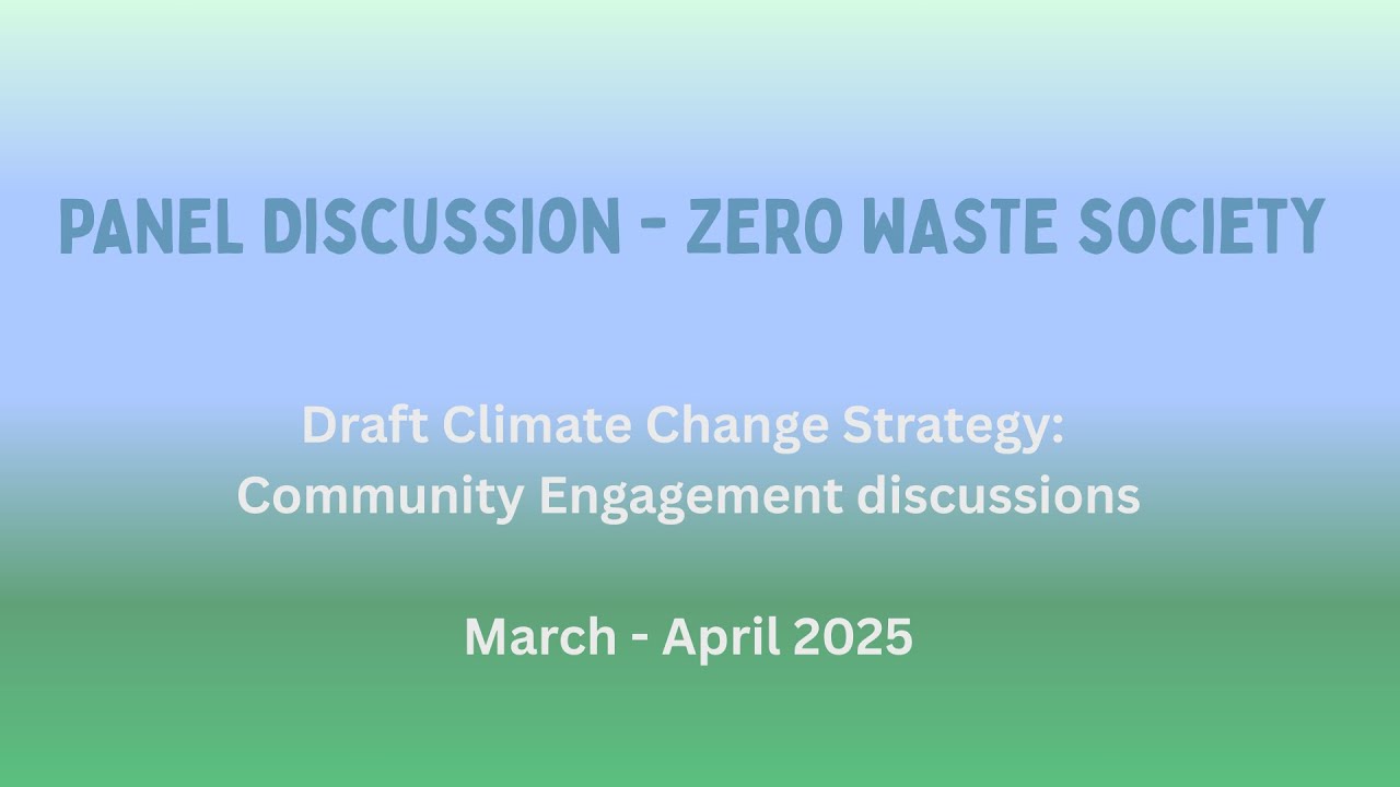 Draft Nelson Climate Action Strategy: Panel discussion - Zero Waste Society