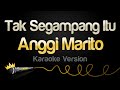 Anggi Marito Tak Segampang Itu Karaoke Version