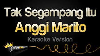 Download lagu Anggi Marito - Tak Segampang Itu (Karaoke Version) mp3 Download lagu Anggi Marito - Tak Segampang Itu (Karaoke Version) mp3